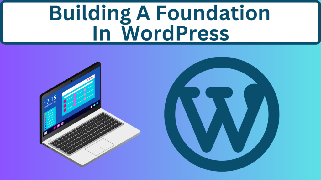 Building a Foundation in Wordpress