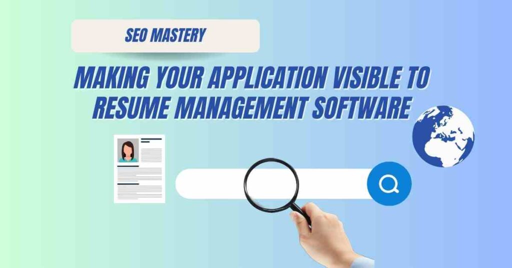 Making your application visible to resume management software